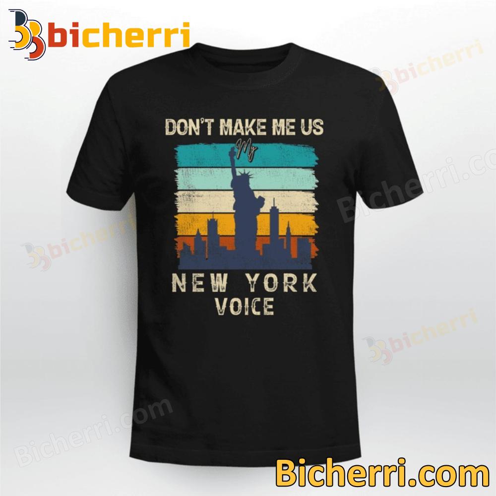 Statue Of Liberty Don't Make Me Use New York Voice T-shirt, Sweatshirt