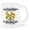 Sun Flower I Used To Spend So Much Time Wondering If I Was Doing It Right  Mug
