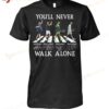 Tennis Legend You Never Walk Alone T-shirt, Sweatshirt