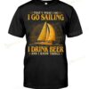 That's What I Do I Go Sailing I Drink Beer And I Know Things T-shirt, Sweatshirt