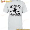 Witch Let's Go House Hunting T-shirt, Hoodie