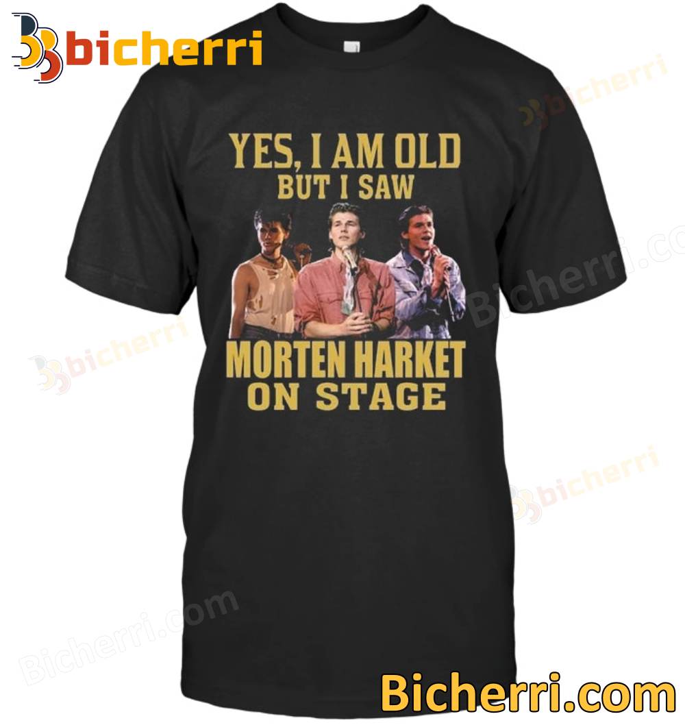 Yes I Am Old But I Saw Morten Harket On Stage T-shirt