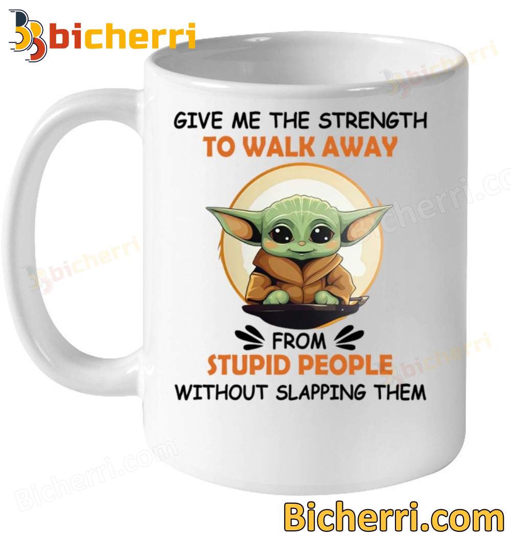 Baby Yoda Give Me The Strength To Walk Away From Stupid People Mug