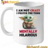 Baby Yoda I Am Not Crazy I Prefer The Term Mentally Hilarious Mug