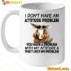 Baby Yoda I Don't Have An Attitude Problem Mug