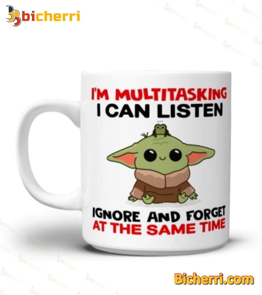 Baby Yoda I'm Multitasking I Can Listen Ignore And Forget At The Same Time Mug