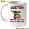 Baby Yoda I'm Not Moody I Just Have A Days Mug