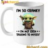 Baby Yoda I'm So Cranky I'm Not Even Talking To Myself Mug