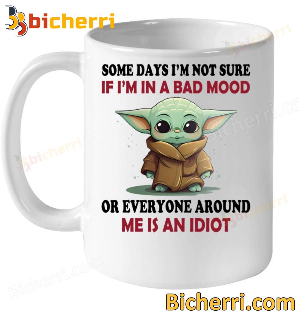 Baby Yoda Some Days I'm Not Sure If I'm In A Bad Mood Mug