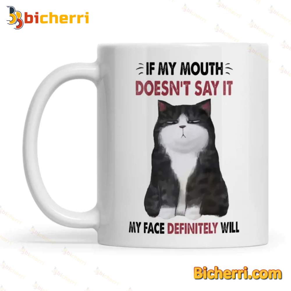 Cat If My Mouth Doesn't Say It Mug