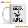 Chicken Stuck Between IDK IDC And IDGAF Mug