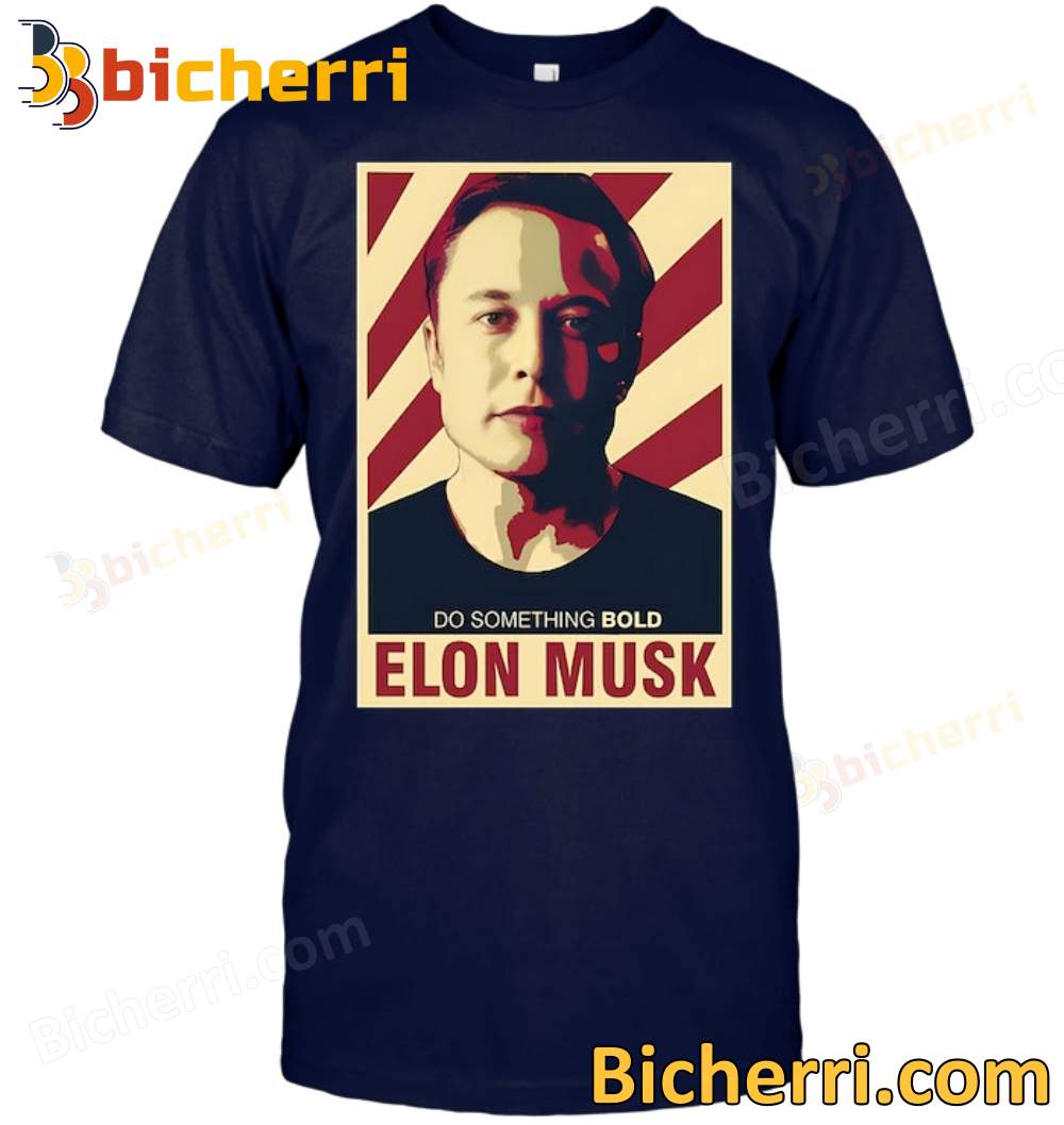 Do Something Bold Elon Musk T-shirt