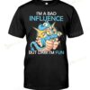 Funny Dragon I'm A Bad Influence But Dam I'm Fun T-shirt