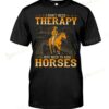 I Don't Need Therapy I Just Need To Ride Horses T-shirt