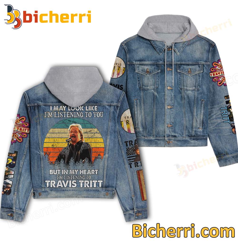 I May Look Like I'm Listening To You But In My Heart I'm Listening To Travis Tritt Hooded Denim Jacket