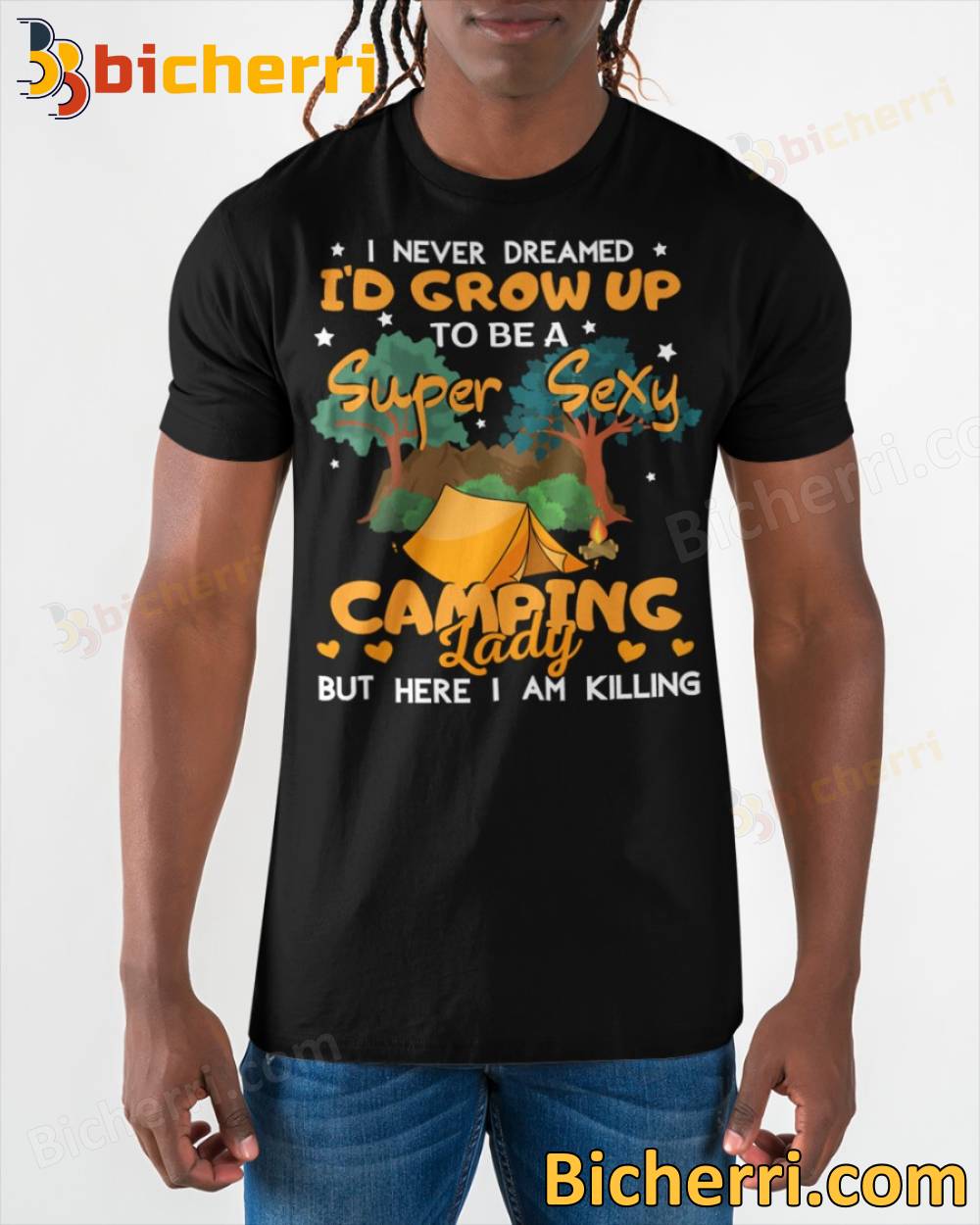I Never Dreamed I'd Grow Up To Be A Sexy Camping lady T-shirt
