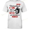 Never Underestimate A Girl Who Is Also A Witch And Was Born In March T-shirt