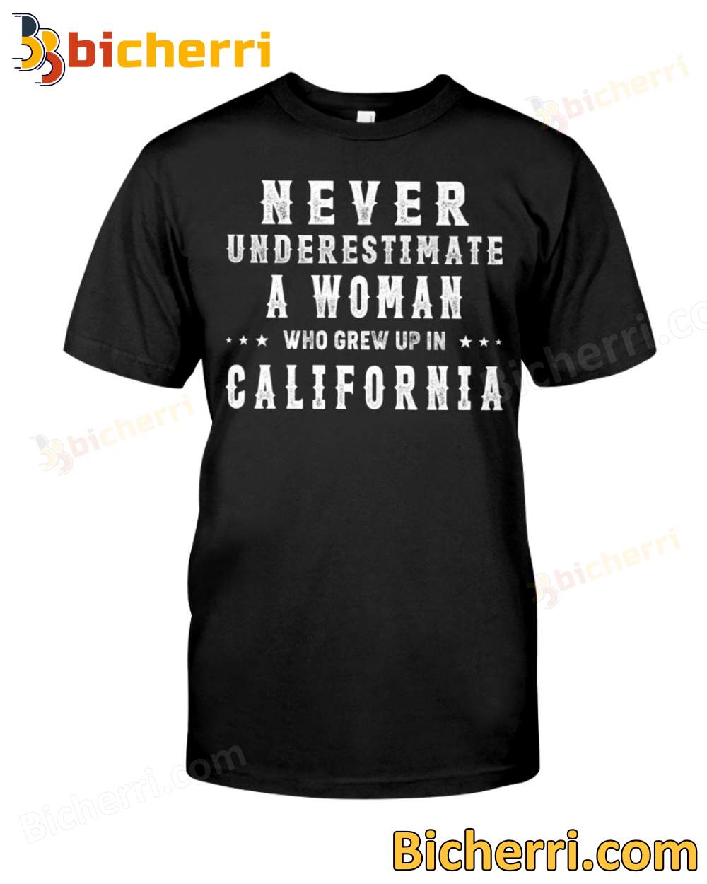 Never Underestimate A Woman Who Grew Up In California T-shirt