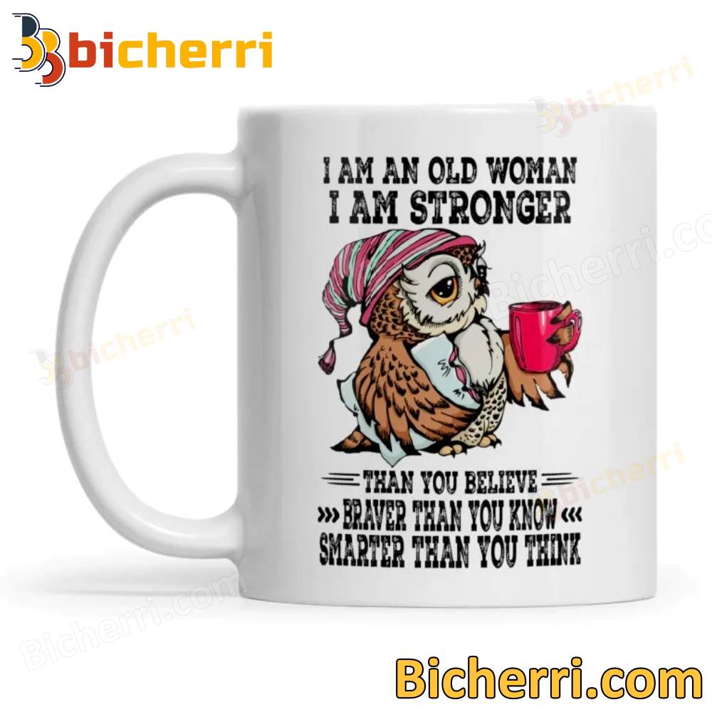 Owl I Am An Old Woman I Am Stronger Mug