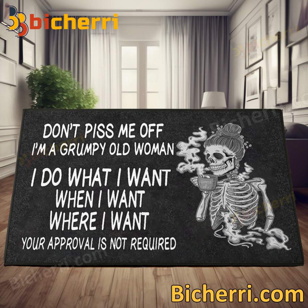 Skeleton Don’t Piss Me Off I’m A Grumpy Old Woman I Do What I Want Doormat