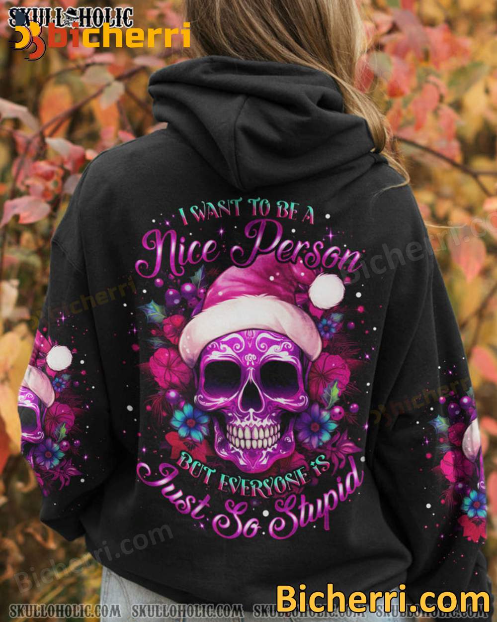 Skull I Want To Be A Nice Person But Everyone Is So Stupid Hoodie