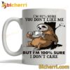 Sloth I'm 97 Sure You Don't Like Me But I'm 100 Sure I Don't Care Mug