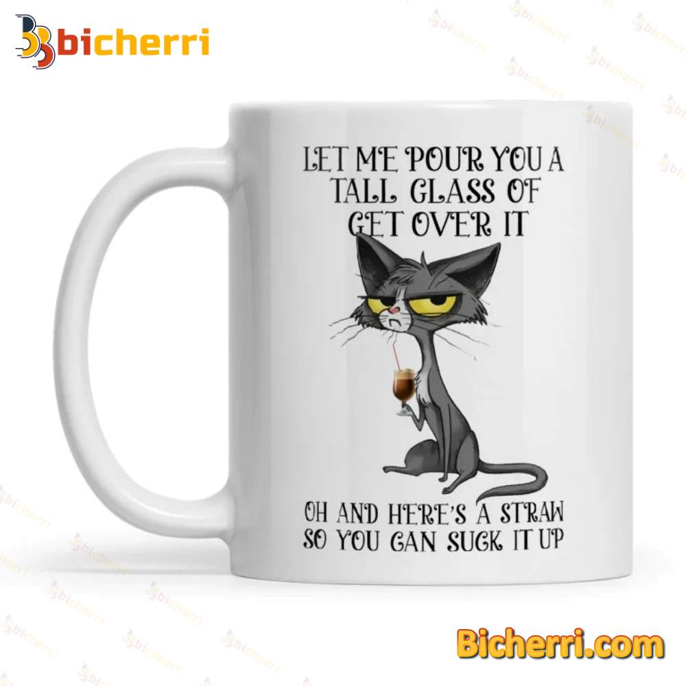 Tom Cat Let Me Pour You A Tall Glass Of Get Over It Mug