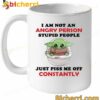 Baby Yoda I Am Not An Angry Person Stupid People Mug