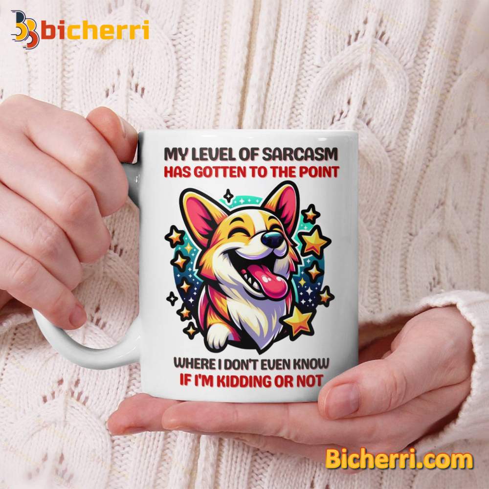 Funny Dog My Level Of Sarcasm Has Gotten To The Point Mug