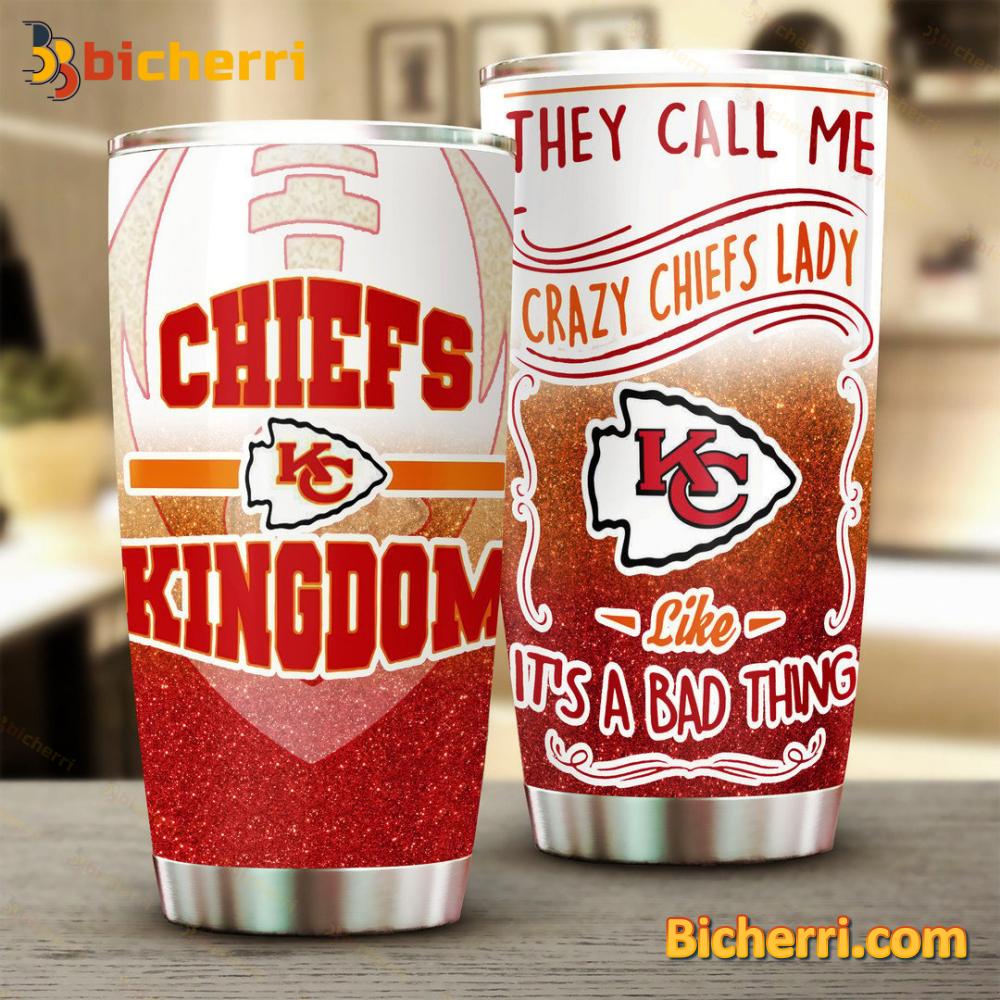 Chiefs Kingdom They Call Me Crazy Chiefs Lady Like It's A Bad Thing Tumbler