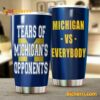 Michigan Wolverines Vs Everybody Tears Of Michigan's Opponents Tumbler