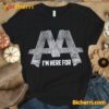 I'm Here For Asking Alexandria AA Logo T-shirt